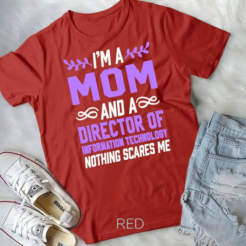 Mom & Director of Information Technology Scares Me T-Shirt Unisex T-shirt