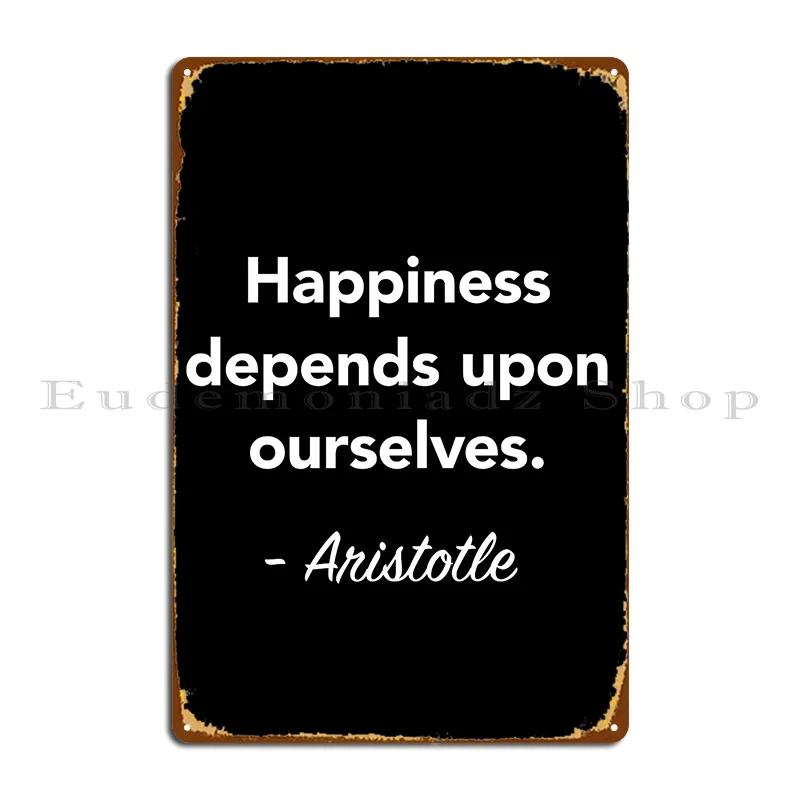 Aristotle Quote Happiness Depends Upon Ourselves Metal Sign Poster Plates Classic Club Cinema Printed Tin Sign Poster