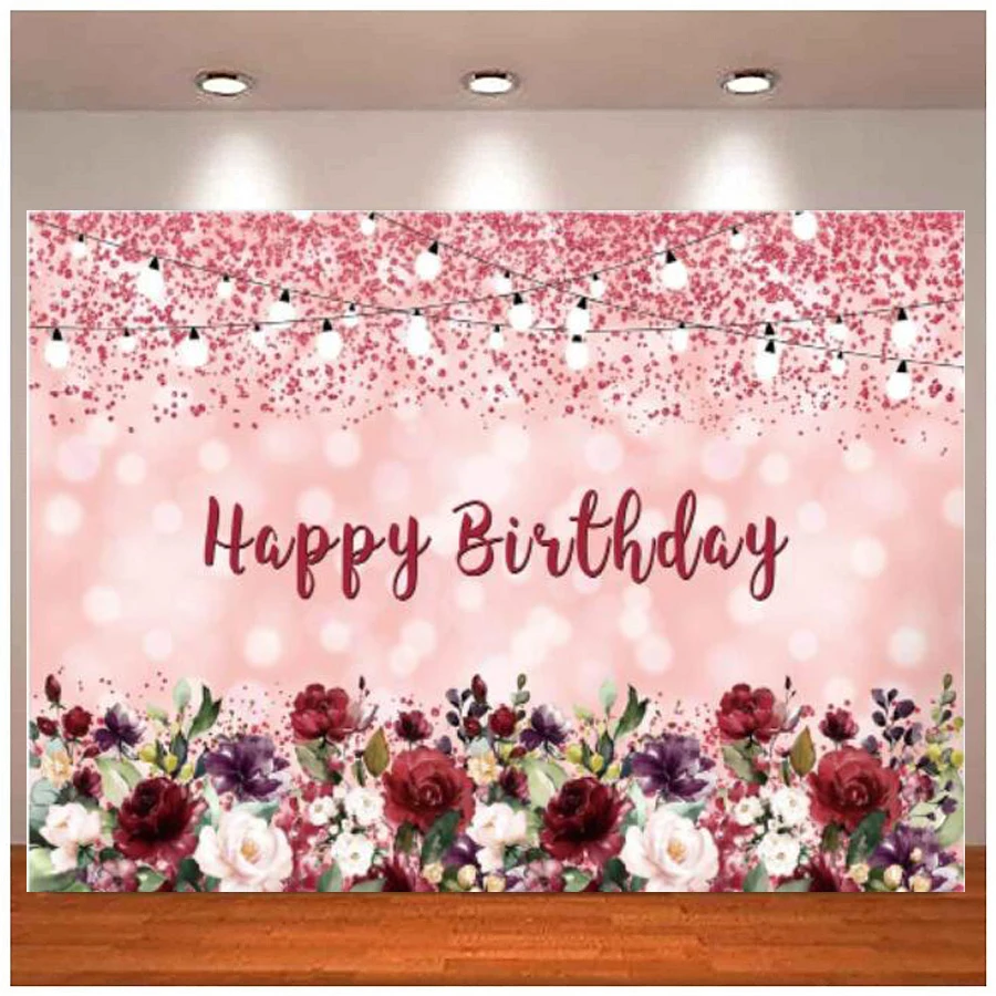 Happy Birthday Party Photography Backdrop For Girls Women Lady Pink Burgundy Bokeh Floral Flowers 16 30th 40th 50th Background