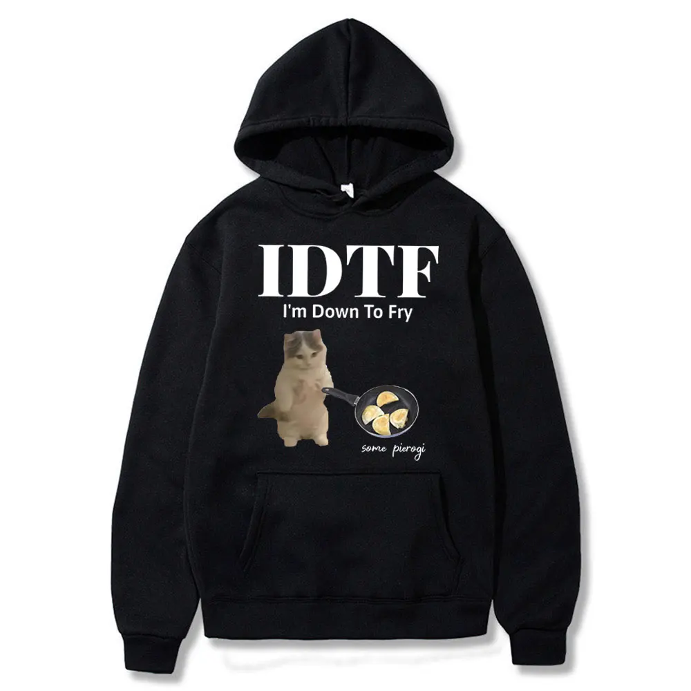 

IDTF I'm Down To Fry Some Pierogi Cat Funny Meme Print Hoodie Men Women Fashion Casual Oversized Sweatshirt Cats Lover Fans Gift