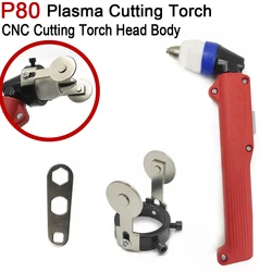P80 80A Pilot Arc Plasma Cutting Torch Body Cutter Gun Torch Head Body Machine Guide Roller Guide Wheel For P80 Cutting Torch