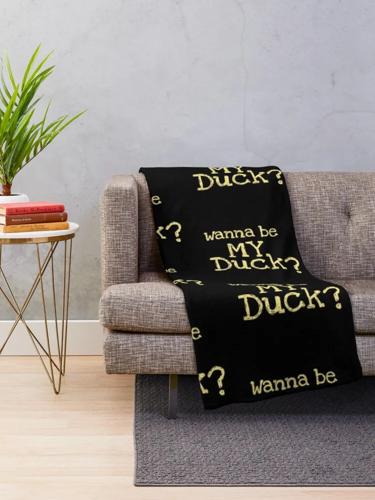 Wanna be my Duck? Throw Blanket Heavy Softest Blankets