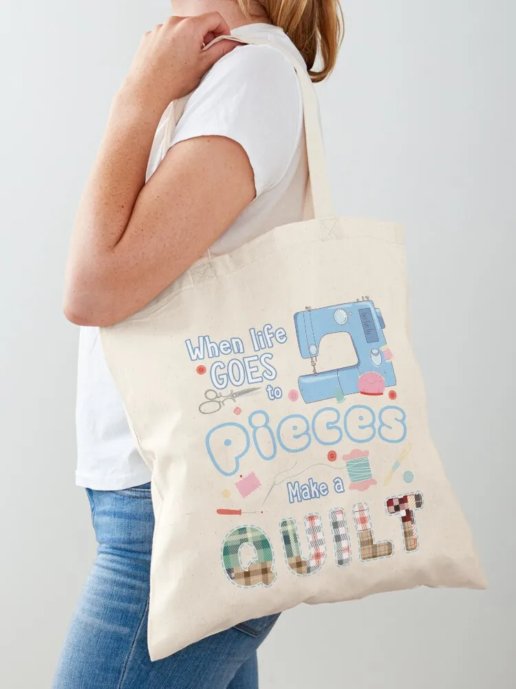 

When Life Go To Pieces Make A Quilt Tote Bag Women's shopper Shopper bag Woman shopper bag tote men's