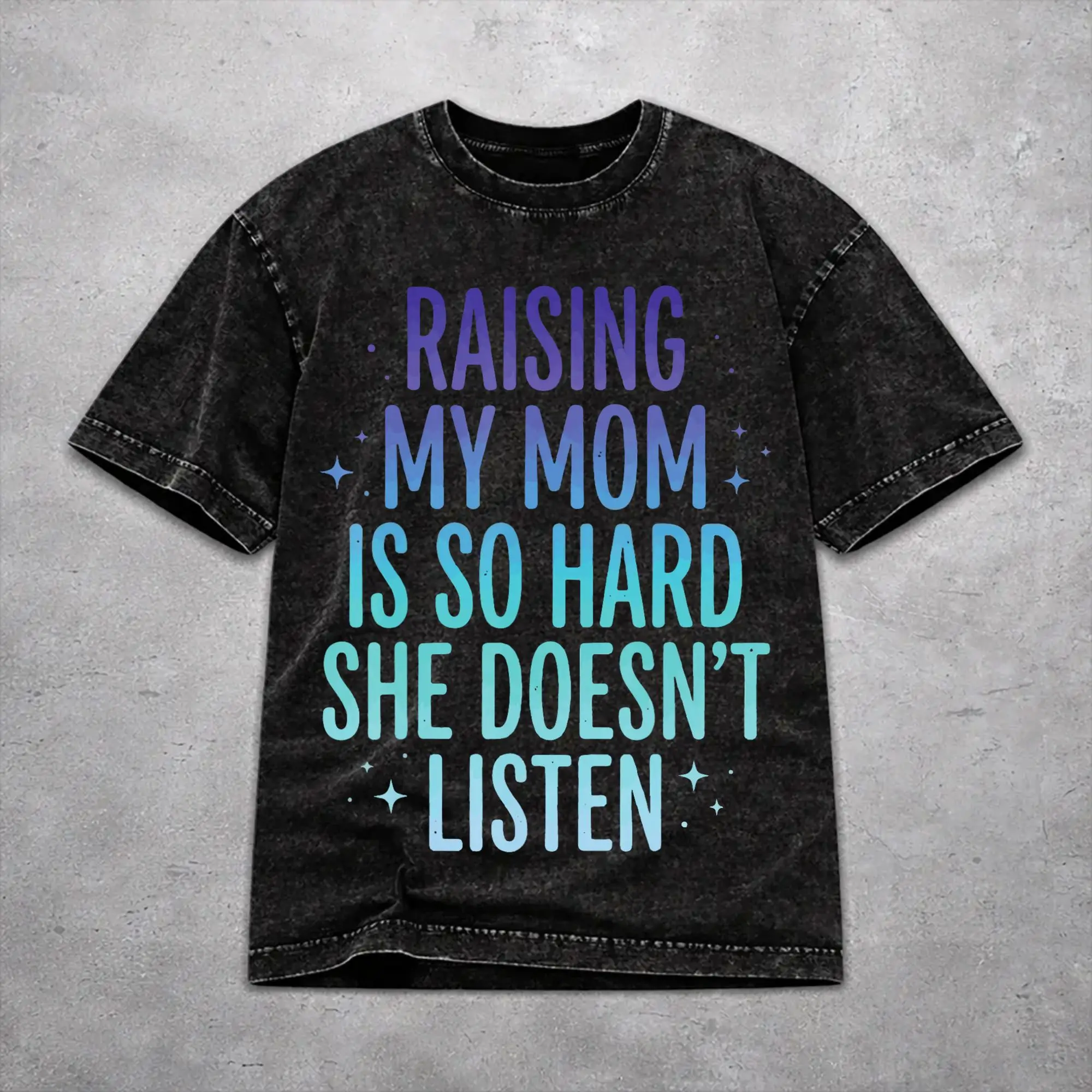 Men Women Harajuku Washed T-shirts Raising My Mom Is So Hard She Doesn'T Listen Print Shirt Merch Oversize  Tee Shirts