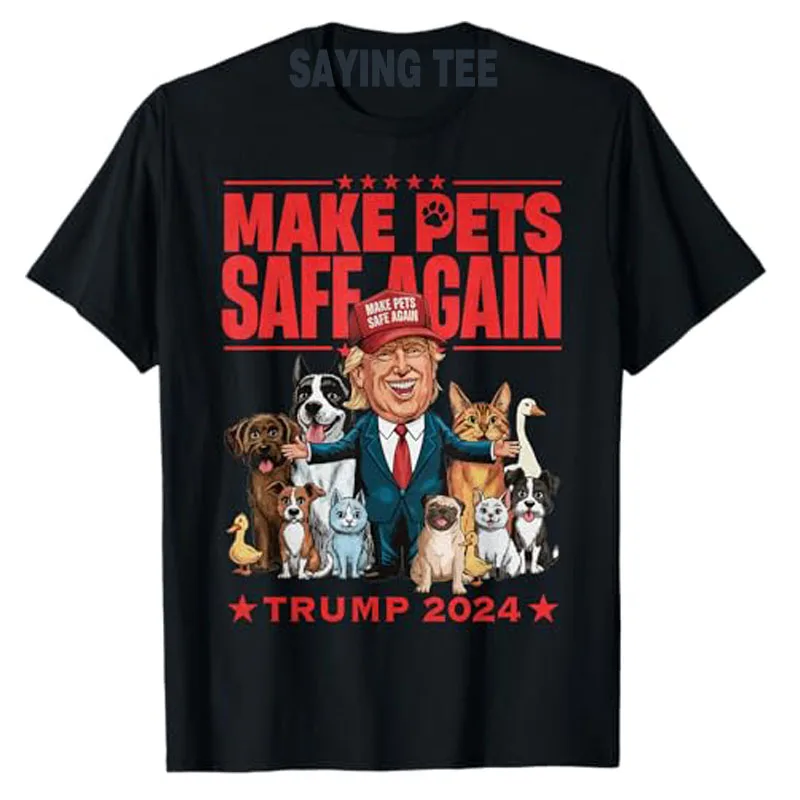 

Make Pets Safe Again Trump 2024 Save Our Pets T-Shirt Trump Harris Debate Funny Pets Cats Dogs To Save Graphic Outfit Saying Tee