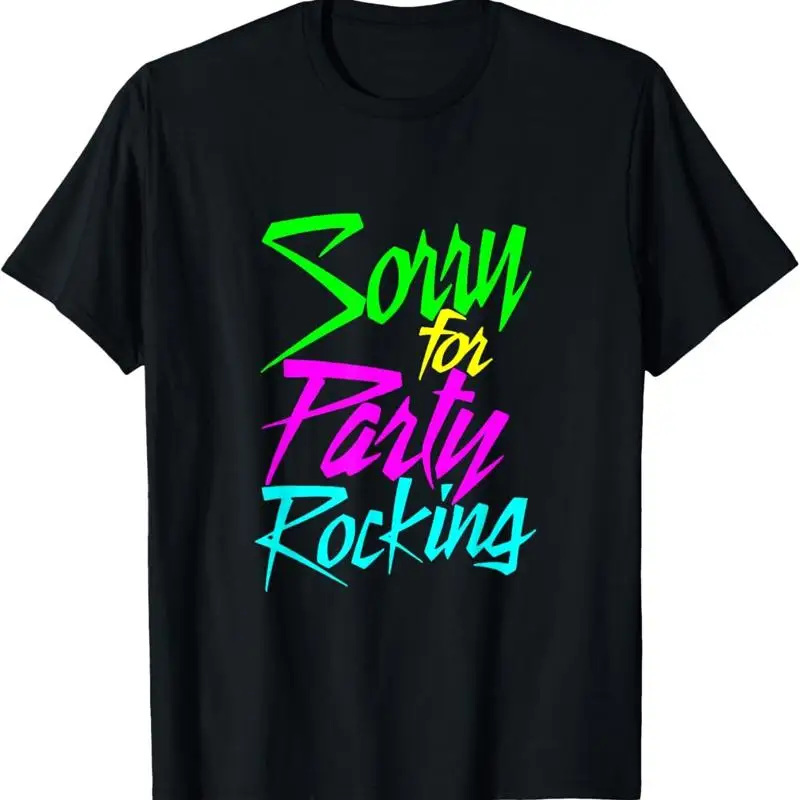 Sorry For Party Rocking Funny Humor Boy _ Girl T Shirt
