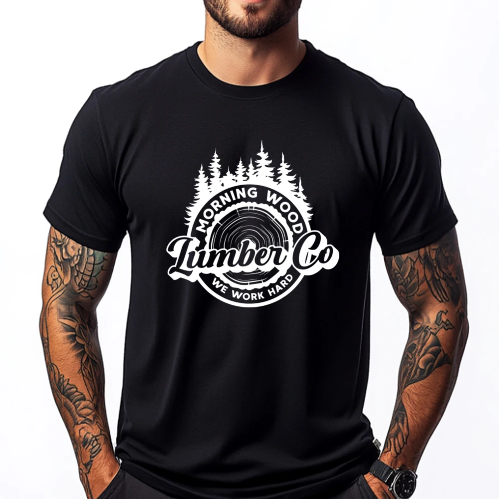 

Morning Wood Lumber Co We Work Hard Mens Black T Shirt Man Clothes Tee Shirt Graphic Cotton Short Sleeve Plus Size Loose