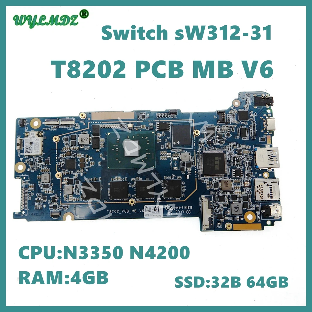 

T8202_PCB_MB_V6 with N3350 N4200 CPU 4GB-RAM 32B/64GB-SSD Mainboard For Acer Switch SW312-31 Laptop Motherboard T8202