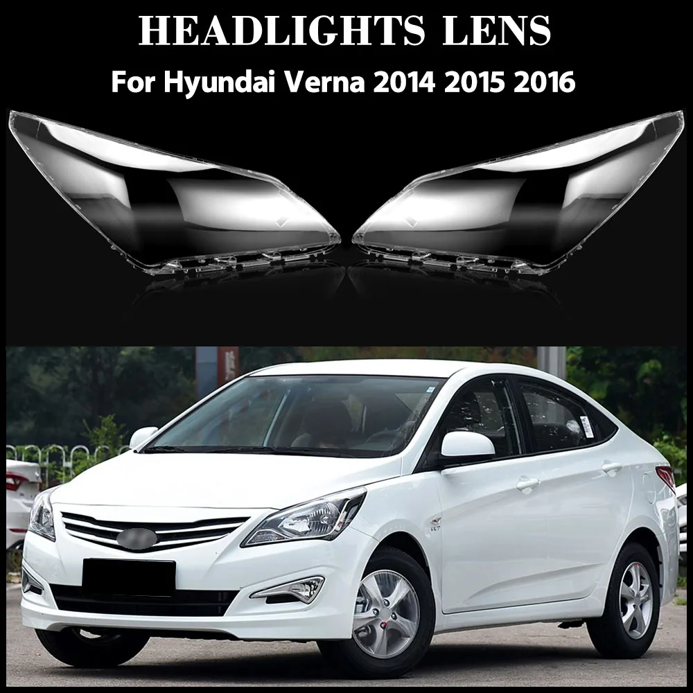 

For Hyundai Verna Base Model 2014 2015 2016 Car Accessories Headlamp Transparent Cover Lampshade Headlight Shell Lens Plexiglass