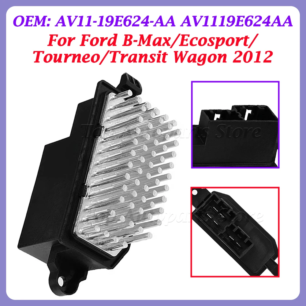 

1752060 158329 For Ford Transit Wagon B-Max Ecosport Tourneo AV11-19E624-AA AV1119E624AA Blower Fan Motor Heater Resistor