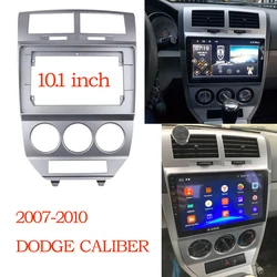 10.1 Inch For DODGE CALIBER 2007-2010 2 Din Head Unit Car Radio Stereo GPS MP5 Navigation Android Player Fascia Dash Frame