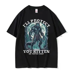 I'll Protect You Kitten No Matter What Meme T Shirt Funny Alpha Wolf Graphic Tshirts Men Women Fashion Vintage Oversized T-shirt