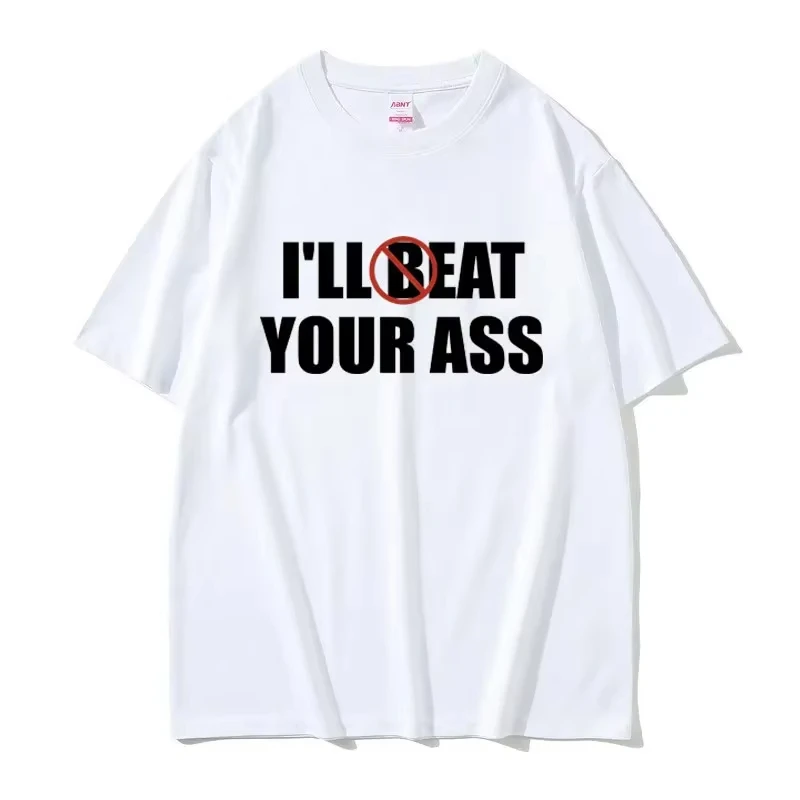 Funny Meme Tshirt I'll Beat Eat Your Ass Pun Joke Print T-shirt Male Short Sleeve Summer Men Women 100% Cotton Fan Gift T Shirt