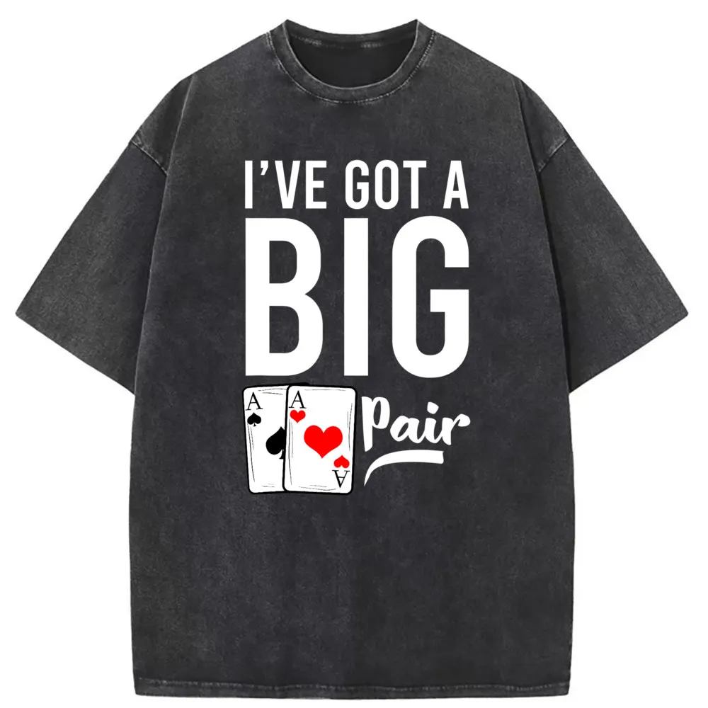 

Birthday Ive Got A Big Pair Two Aces Card Poker Player T Shirt For Men Women Slim Fit Mother Day Long Sleeve Sweatshirts