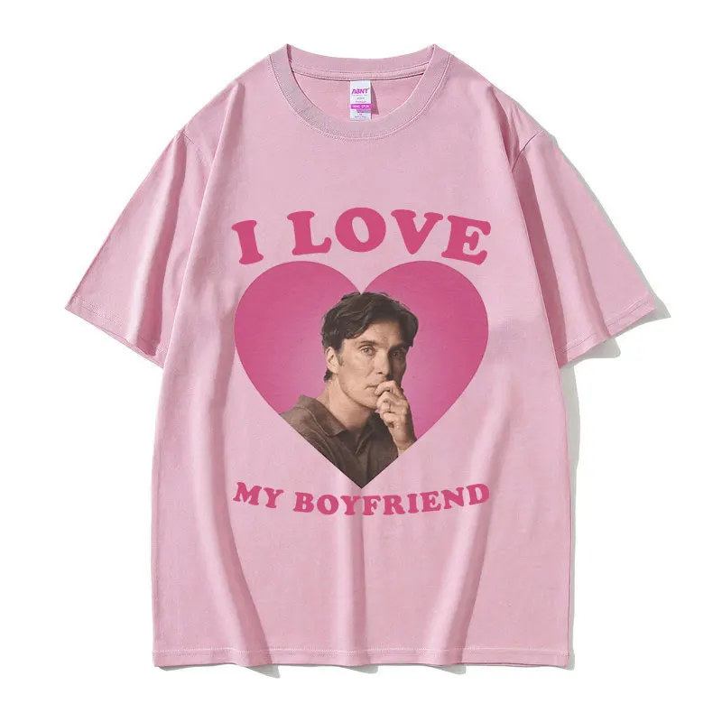 I Love My Boyfriend Cillian Murphy Graphic T Shirts Men\'s Retro High Quality Fashion T-shirt Unisex 100% Cotton Oversized Tshirt