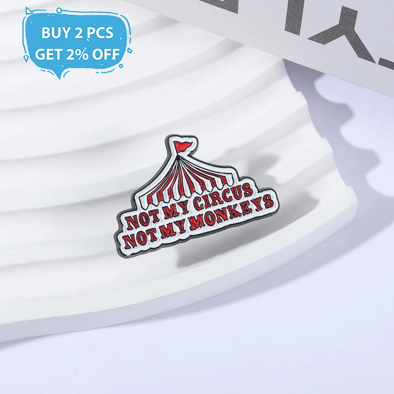 Circus Tent Enamel Pins NOT MY CIRCUS NOT MY MONKEYS Metal Brooches Fashion Lapel Badge Backpack Clothes Jewelry Gift for Friend