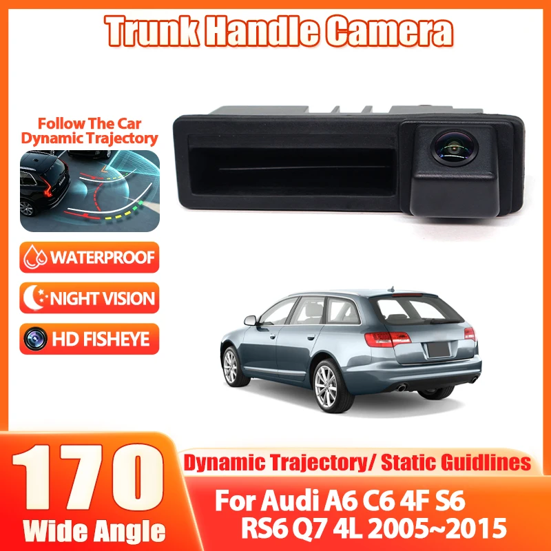 HD 1080P Fisheye Lens Car Rear View Reverse Trunk Handle Camera For Audi A6 C6 4F S6 RS6 Q7 4L 2005~2014 2015 Dynamic Trajectory