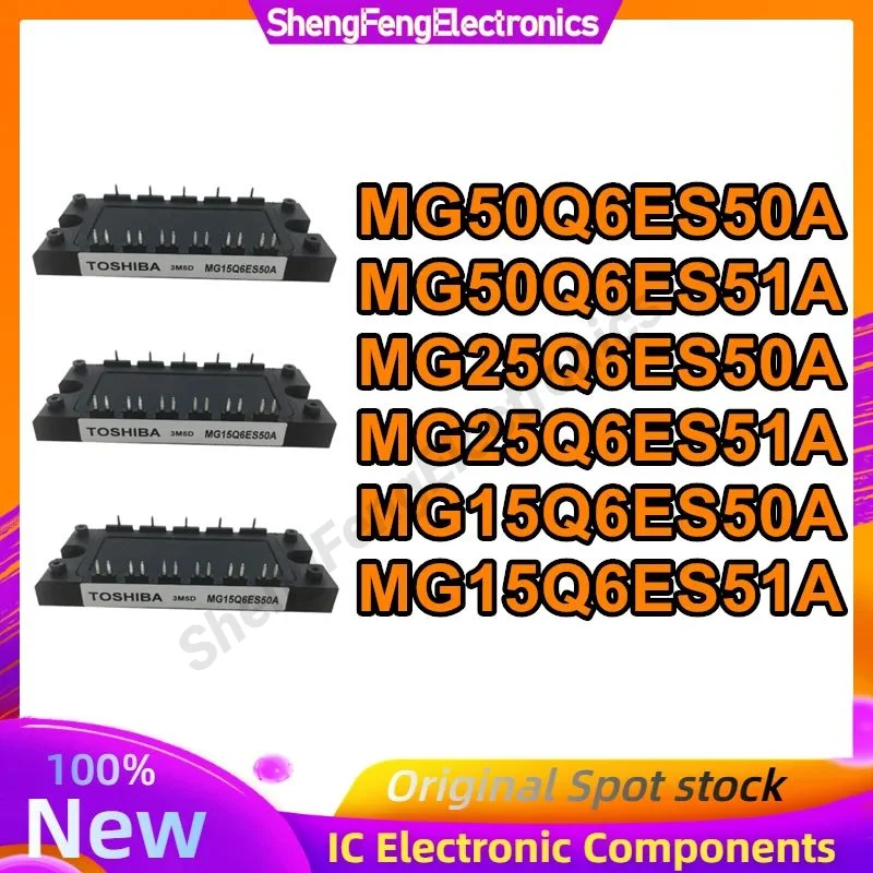 

MG50Q6ES50A MG50Q6ES51A MG25Q6ES50A MG25Q6ES51A MG15Q6ES50A MG15Q6ES51A New Original in stock