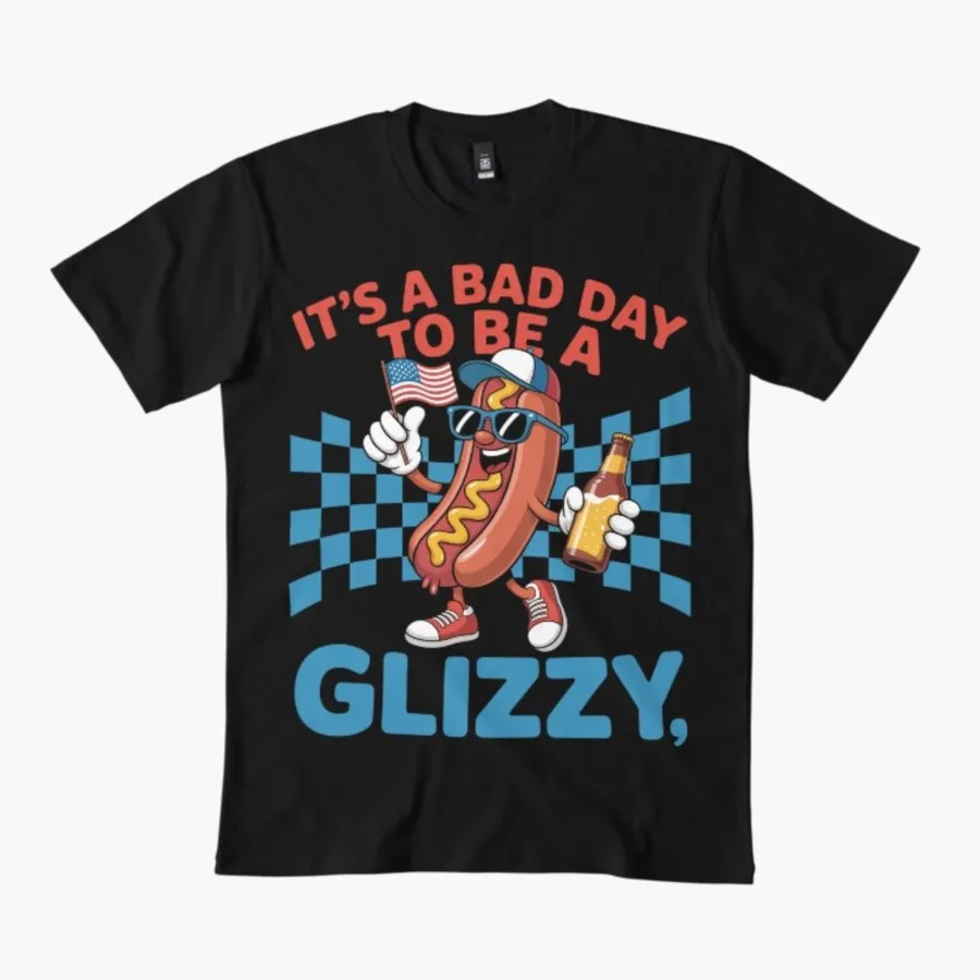 

It'S A Bad Day To Be A Glizzy 4Th T-shirt For Men Women 100% Cotton T Shirts Short Sleeve Tops 1212-3