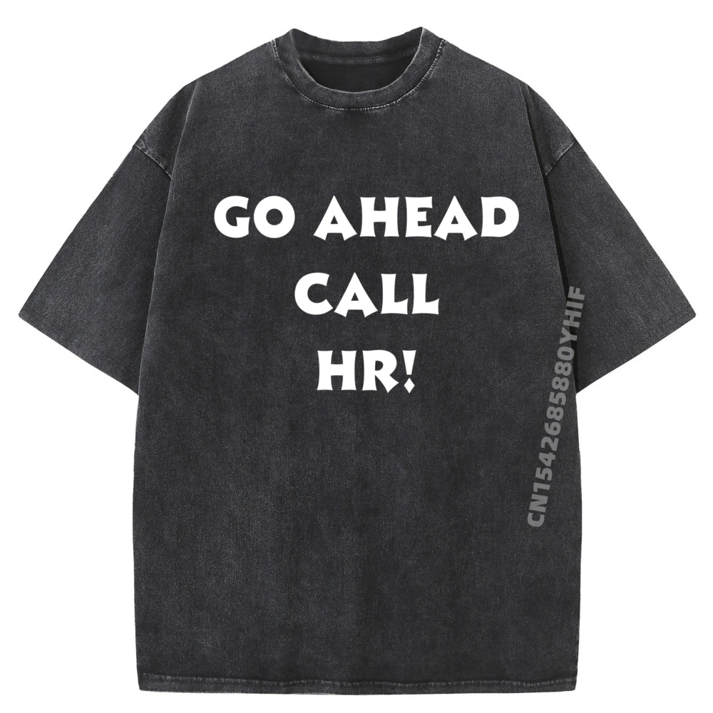 

Go Ahead Call Hr Joking Vintage T Shirts Cotton Washed T Shirt Mens Printed T-Shirt Mens Designer Clothes
