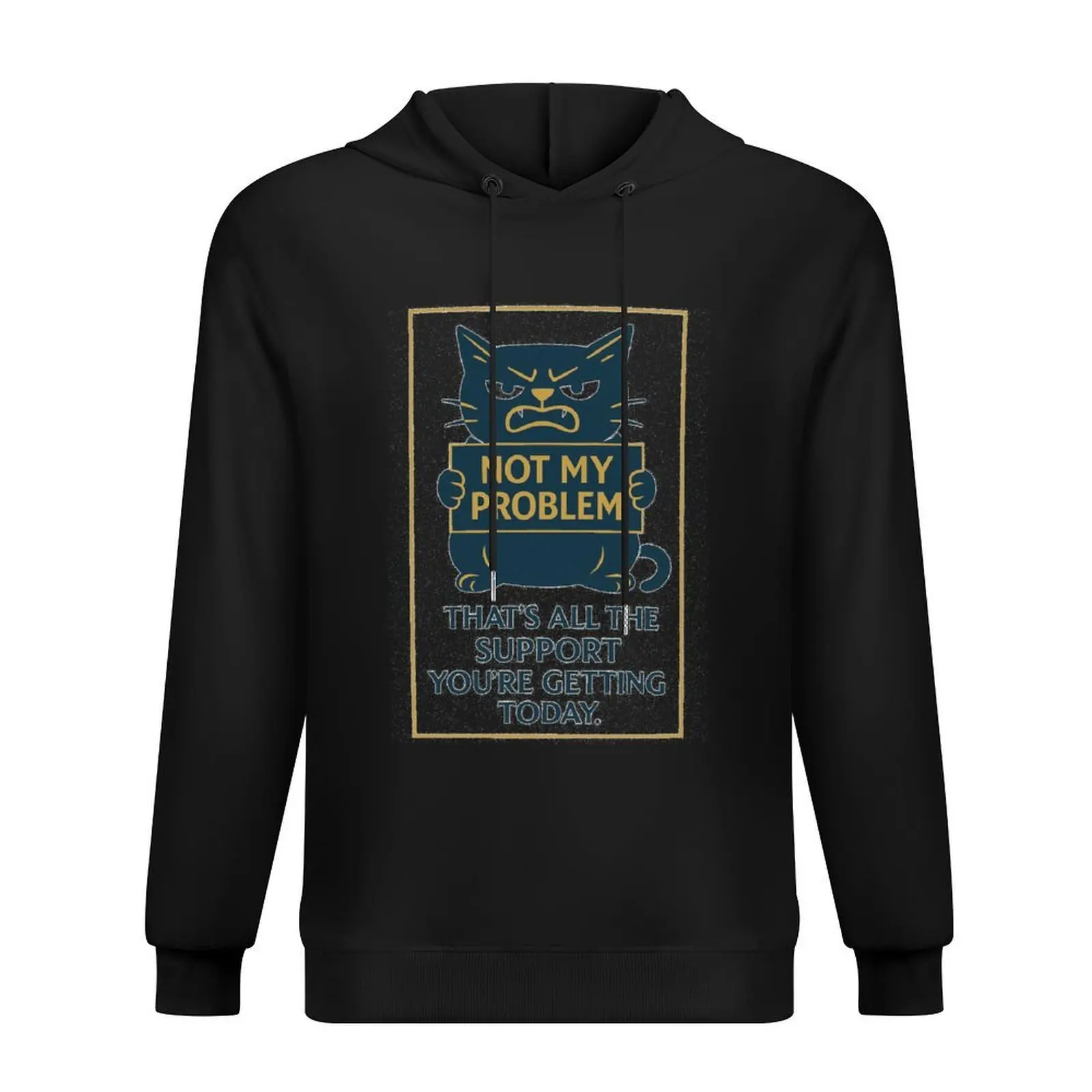 

Not my problem!! That’s all the support you’re getting today – Funny T-shirt for Remote Workers – Perfect for Introverts Hoodie