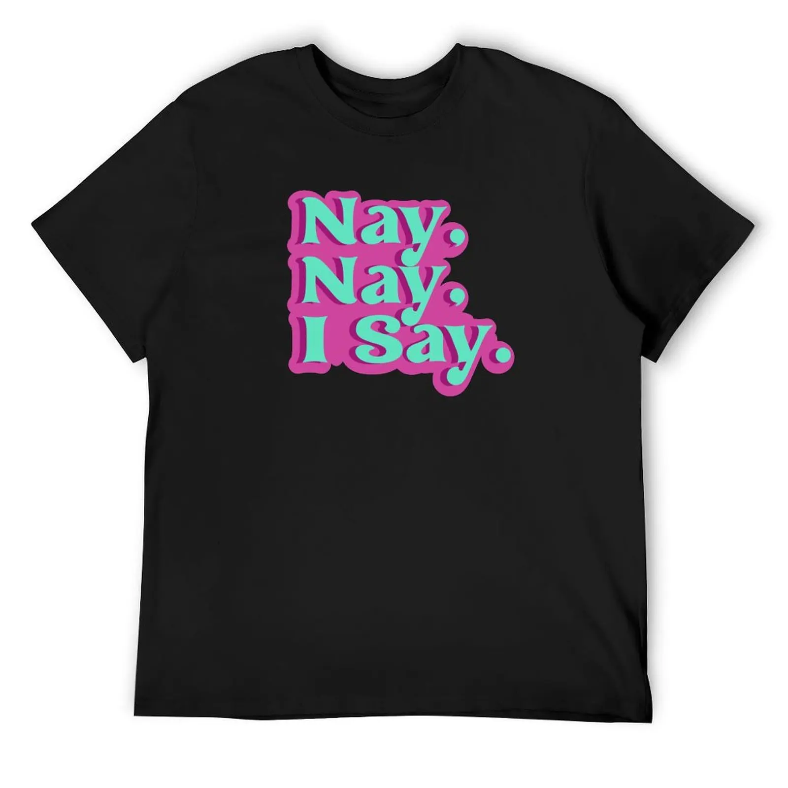 

Nay, Nay, I say. Bailey Sarian T-Shirt hippie clothes anime shirt mens t shirts top quality