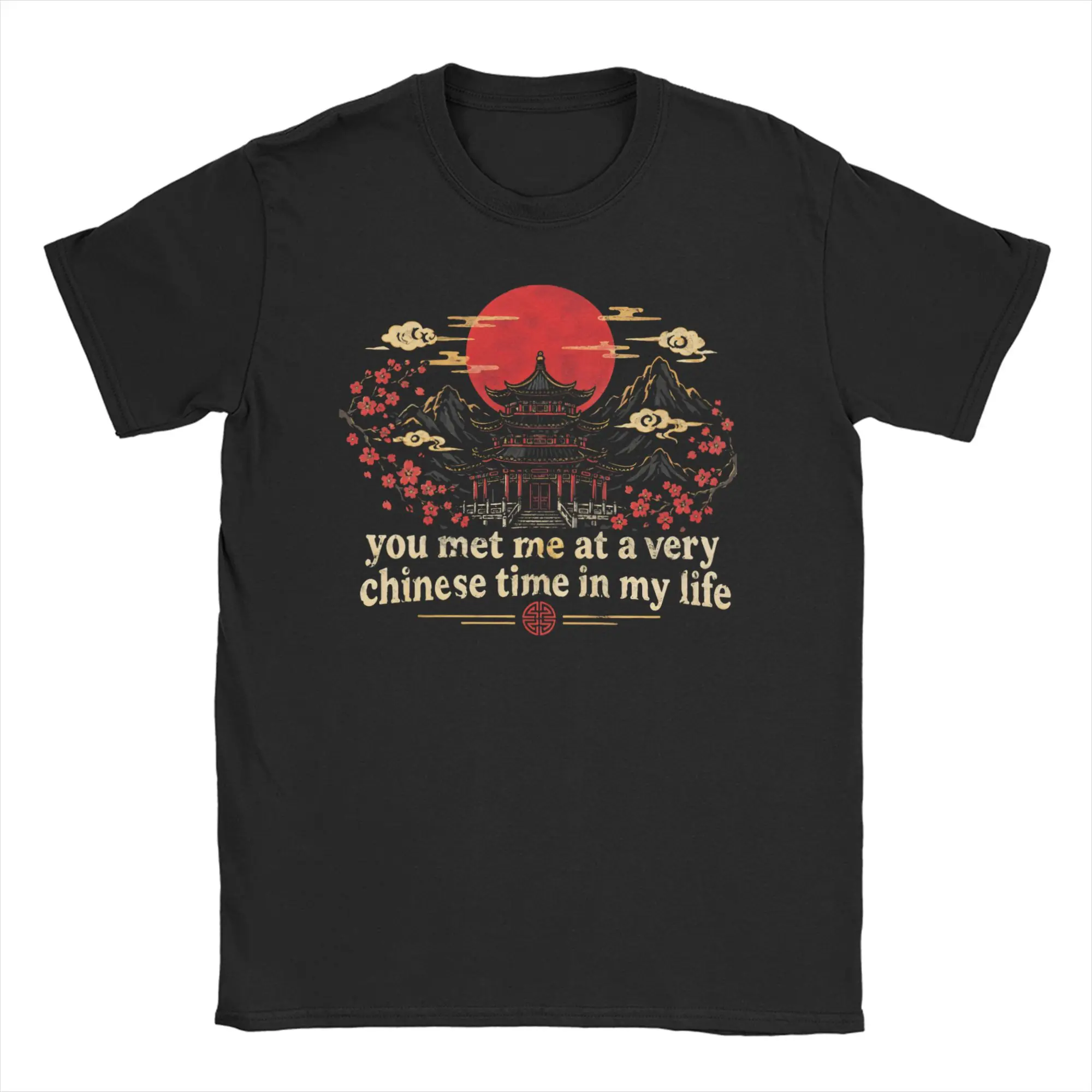 You Met Me At A Very Chinese Time In My Life T-Shirts for Men Novelty Cotton Tee Shirt O Neck Short Sleeve T Shirt Summer Tops