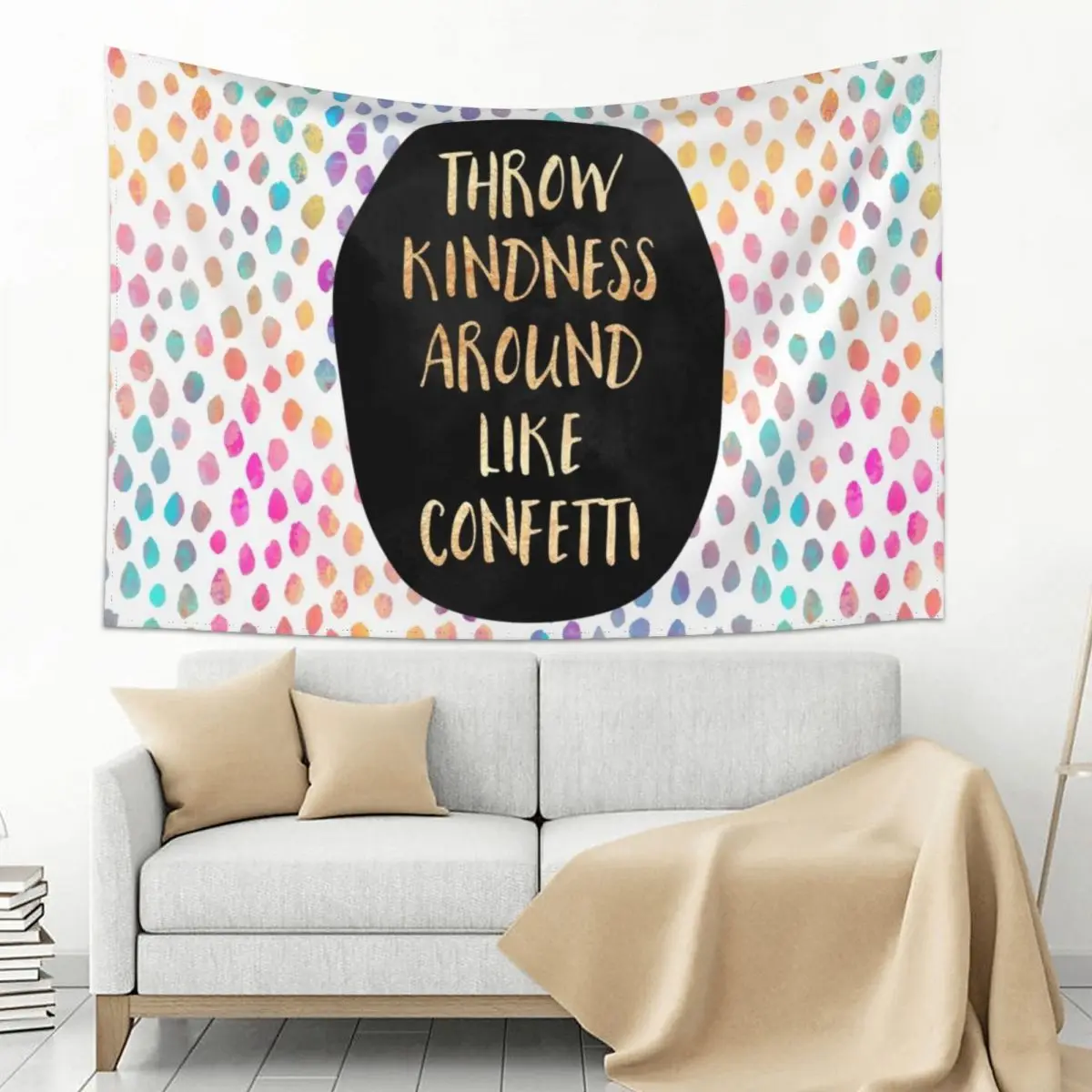 

Throw kindness around like confetti Tapestry