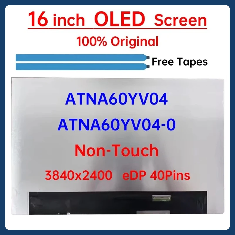 

16 Inch Laptop OLED LCD Screen ATNA60YV04 ATNA60YV04-0 Display Matrix Panel Replacement 3840x2400 eDP 40 Pins Non-Touch