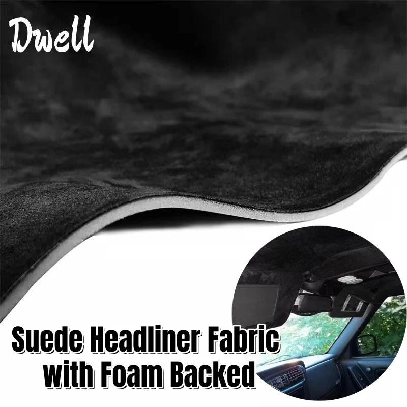 Black Suede Headliner Fabric with Foam Backing Car Interior Replacement Material for Car/Truck/SUV Roof DIY Headliner Fabrics
