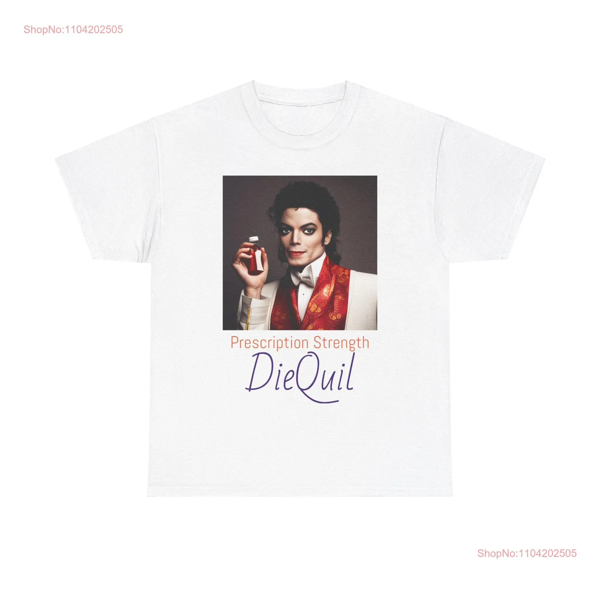 Michael Jackson Prescription Strength DieQuil cough syrup Heavy Cotton T Shirt long or short sleeves