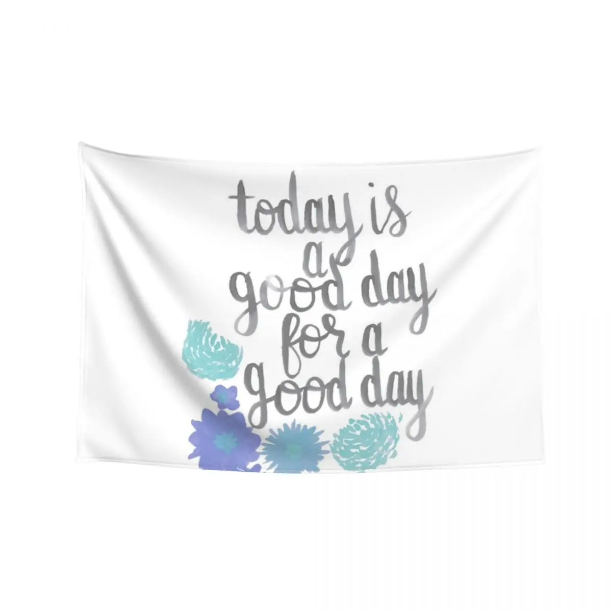 

Today Is a Good Day For a Good Day (Turquoise) Tapestry Wall Hangings Decoration Cute Room Decor Home Decor Aesthetic Tapestry