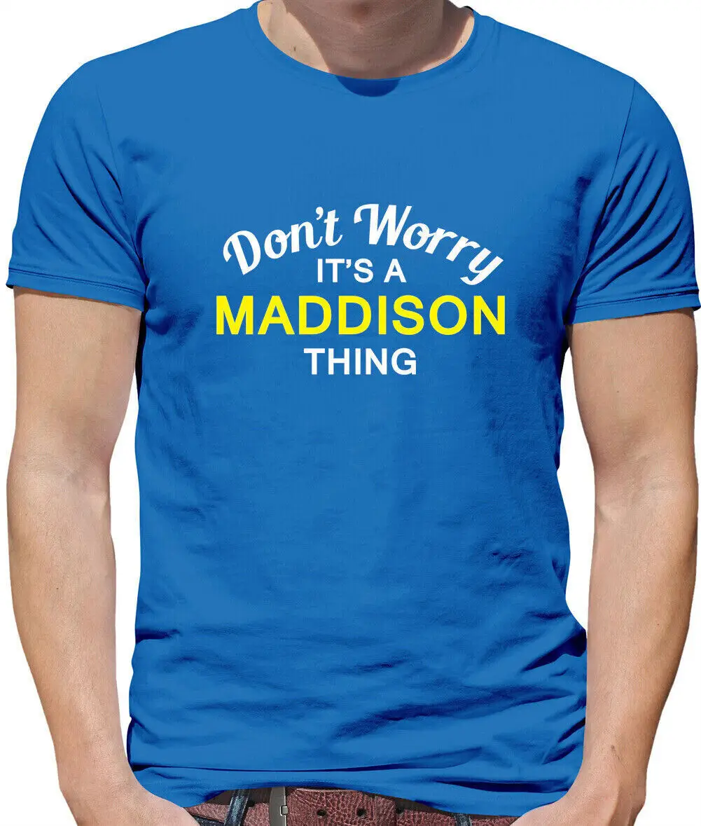 Don'T Worry It's a MADDISON Thing Mens T-Shirt - Surname Custom Name Family