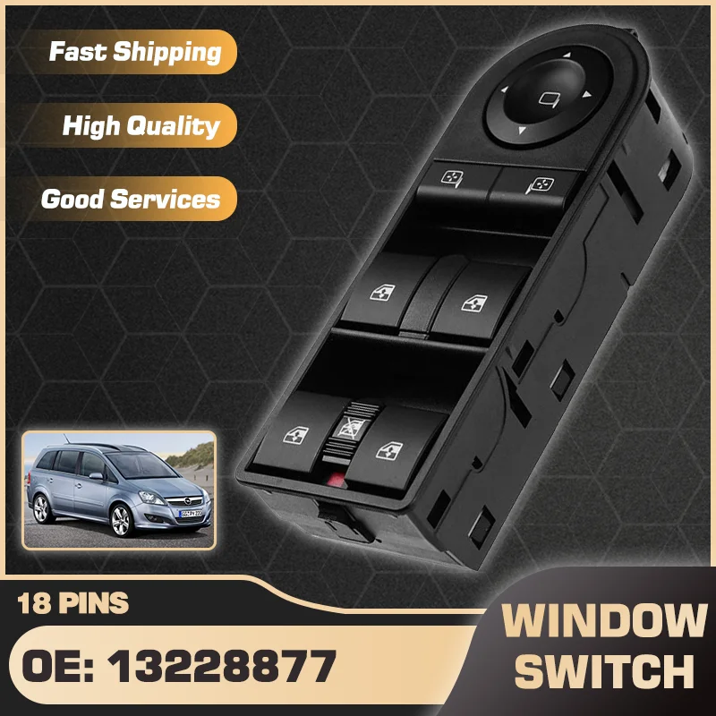 

LHD Car Power Master Window Switch Lifter Button 13228877 For Vauxhall Zafira Opel Zafira B Vauxhall Zafira 2005-2011 13228699
