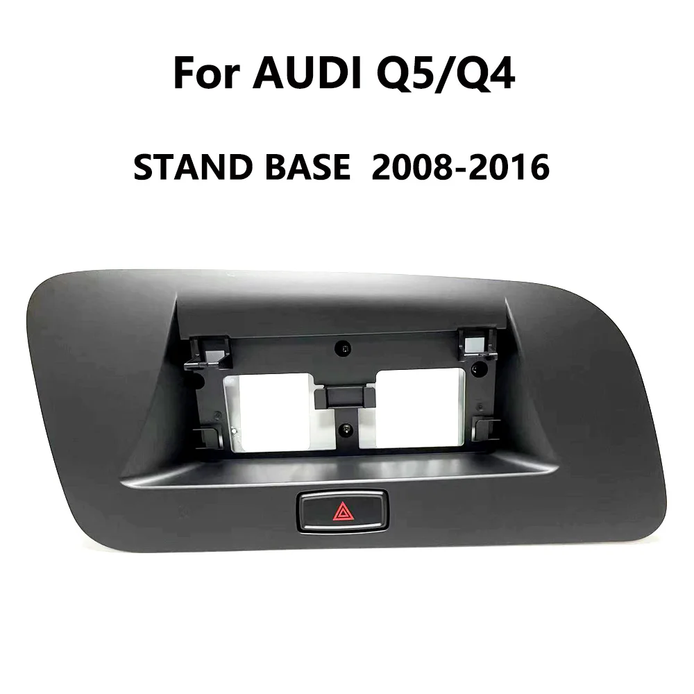 

Q5 Q4 8R Android Screen Stand base For AUDI 2008 2016 LHD 10.25 inch 12.3 inch GPS Navigation Display Refitted Fixing Frame