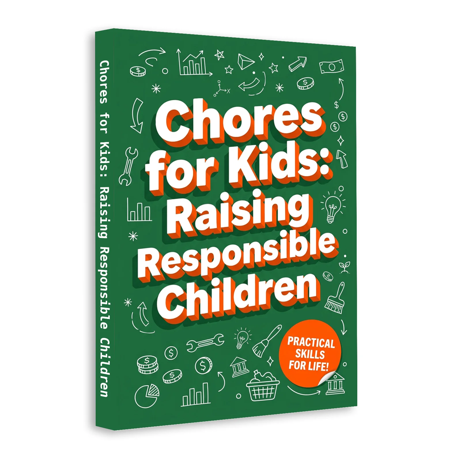 Chores for Kids: Raising Responsible Children—Age-Appropriate Tasks, Routines, Allowance & Life Skills