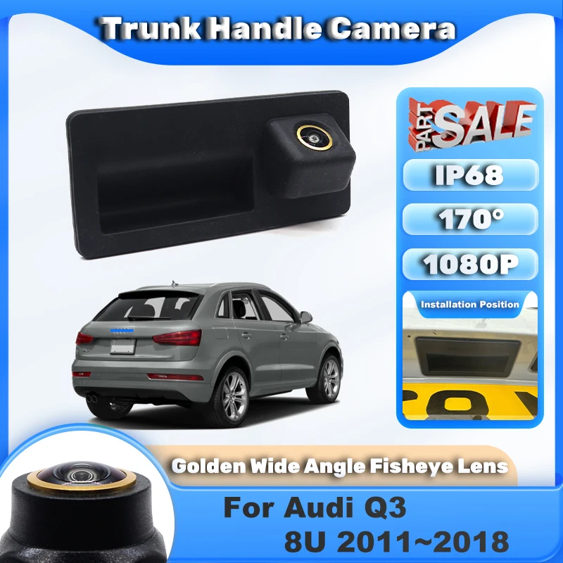 

Камера заднего вида для Audi Q3 8U 2011 2012 2013 2014 2015 2016 2017 2018 Ручка багажника Водонепроницаемая парковочная камера заднего вида