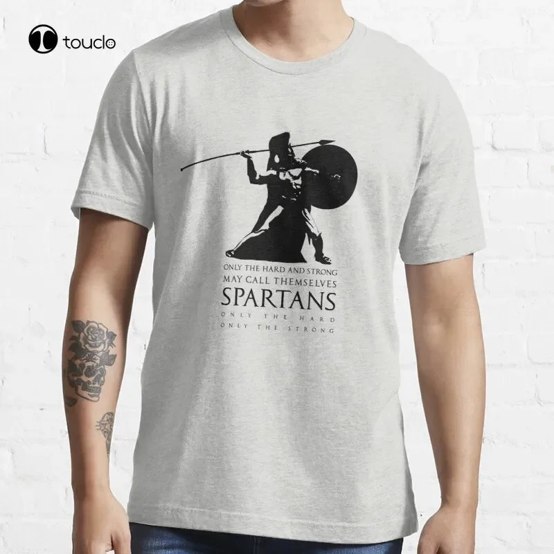 Only The Hard And Strong May Call Themselves Spartan. T-Shirt Cotton Tee Shirt