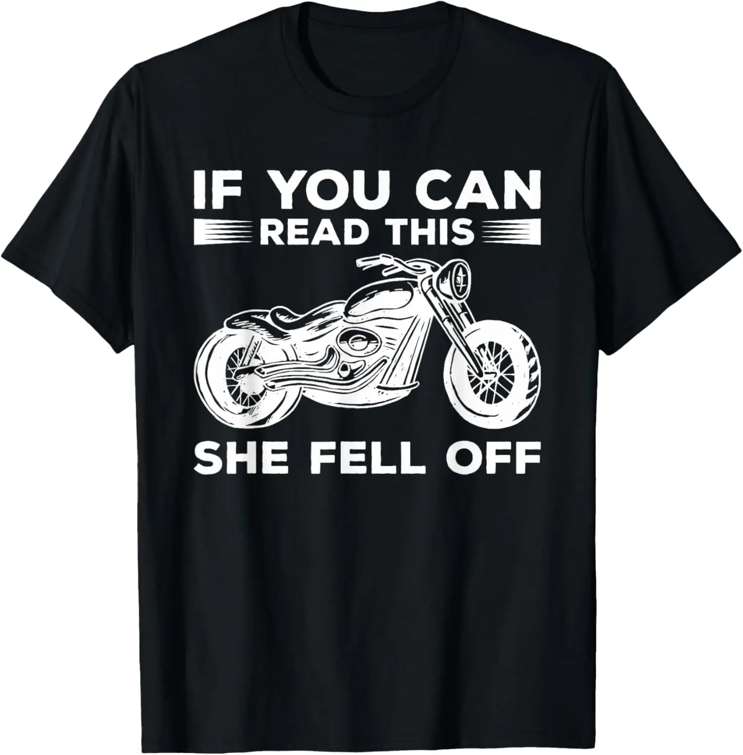 

If You Can Read This She Fell Off Biker T-Shirt