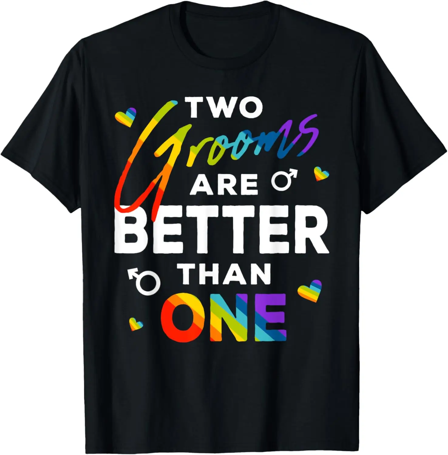

Two Grooms Are Better Than One LGBT Gay Wedding Pride Gift T-Shirt