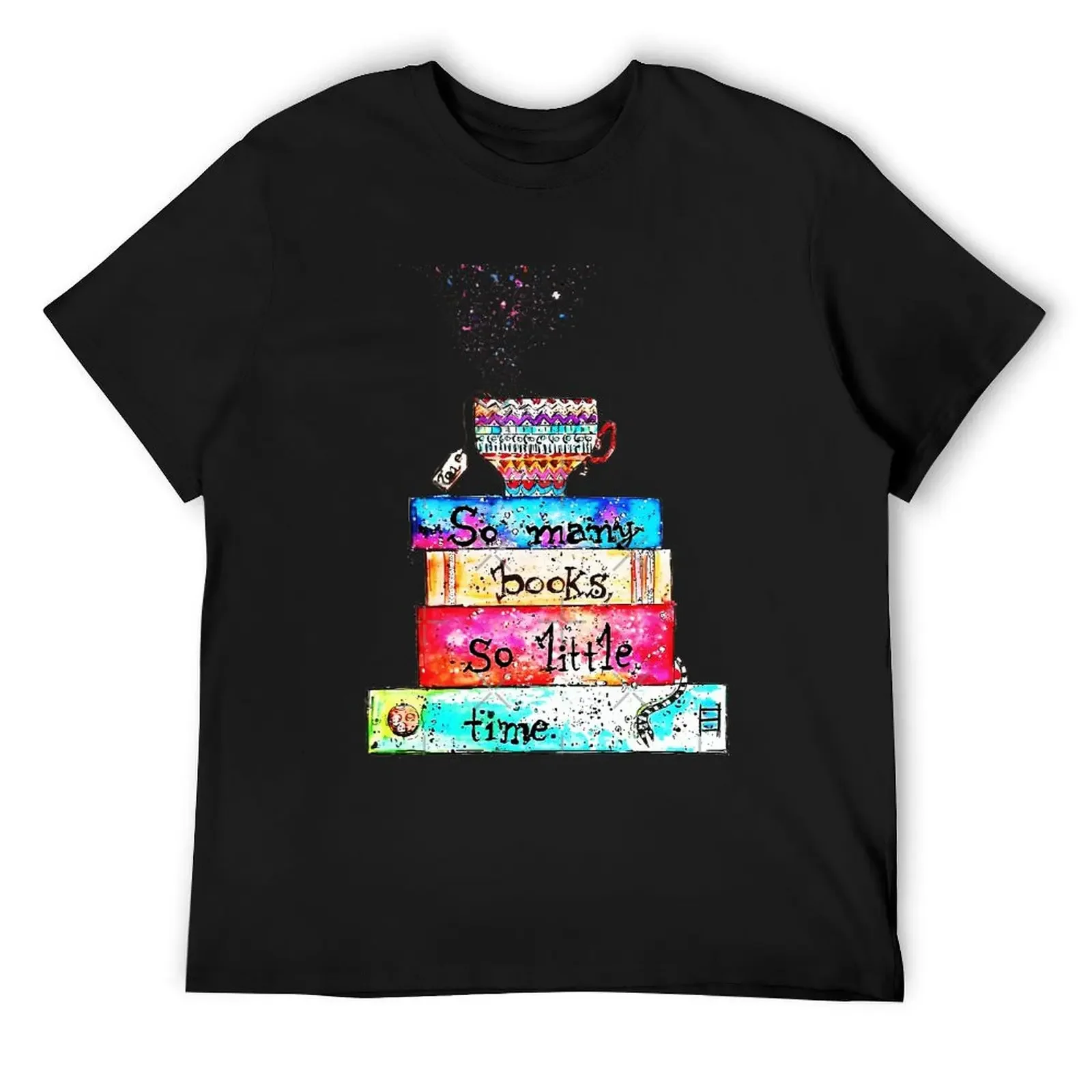 

So many books so little time T-Shirt man t shirt vintage clothes cute tops mens graphic t-shirts big and tall