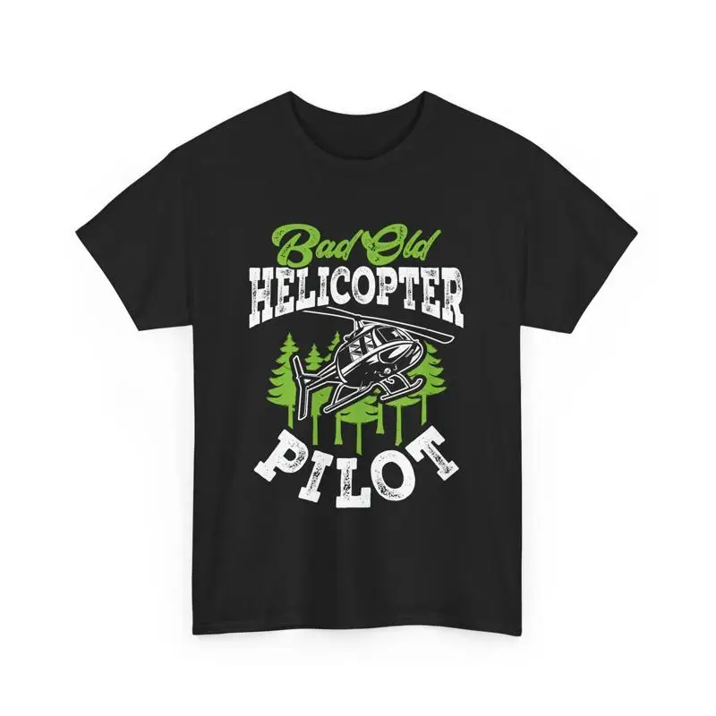 

Bad Old Helicopter Pilot T Shirt Funny Aviation for