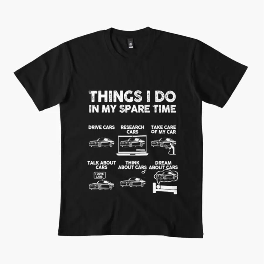 

Thing I DO IN MY SPARE TIME CAR MEME T-shirt For Men Women 100% Cotton T Shirts Short Sleeve Tops 1212-3