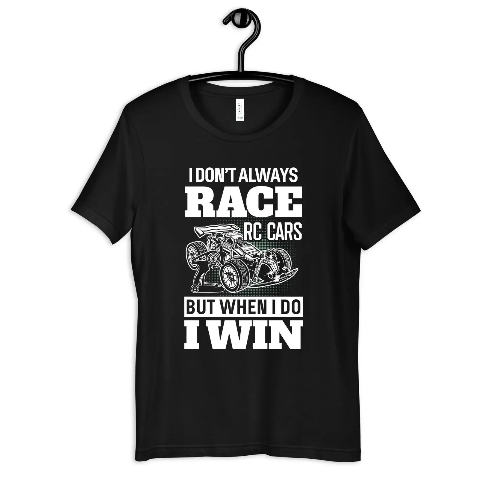 I Don't Always Race RC Cars But When Do Win Funny Remote Control Car T Shirt vintage Washed Breathable Stretched Unisex