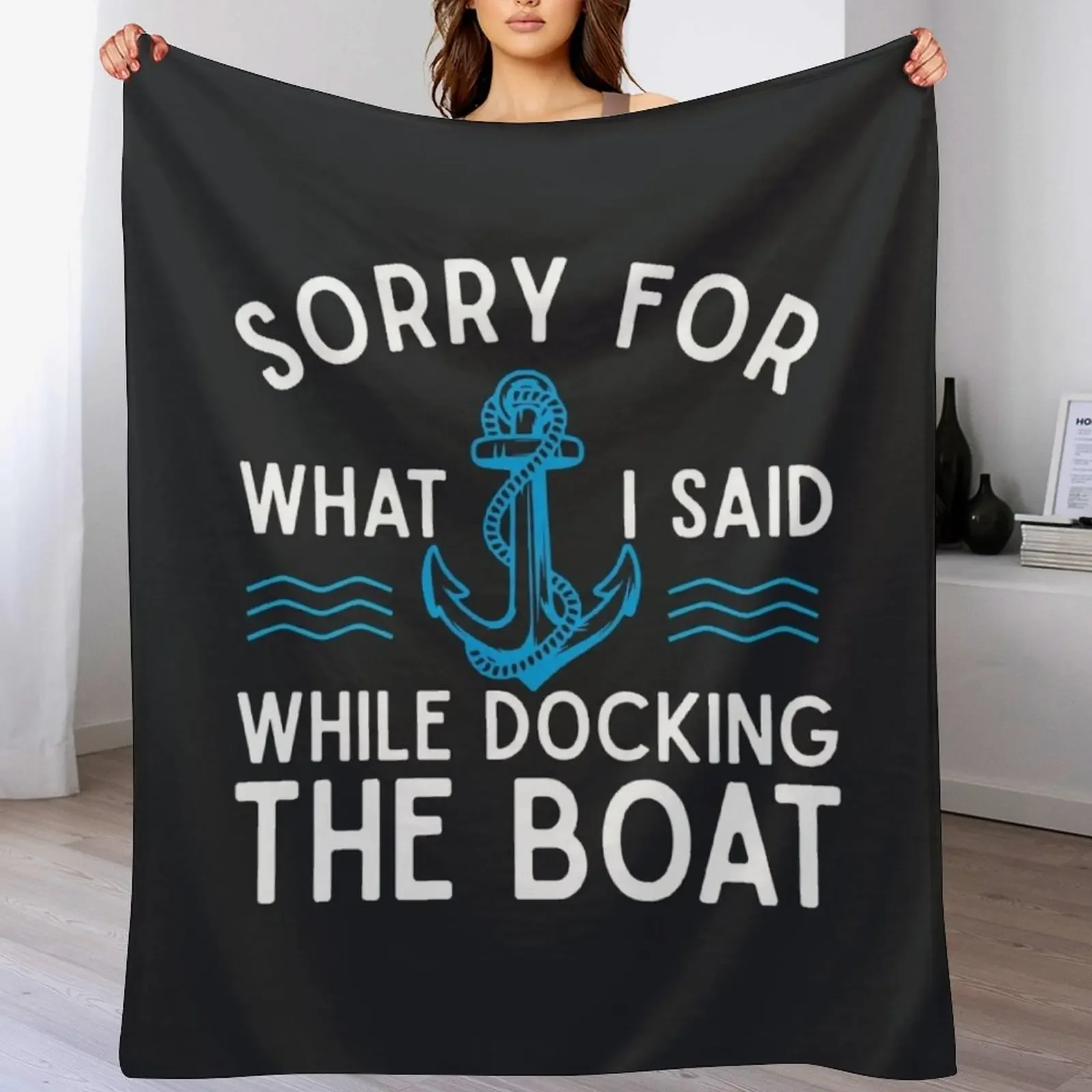 

Sorry for what I said while docking the boat hilarious sailing boating lover gifts Throw Blanket Beach Furry Blankets