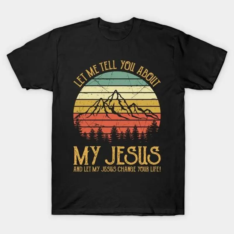 

Vintage Christian Let Me Tell You About My Jesus And Change Your Li T shirt