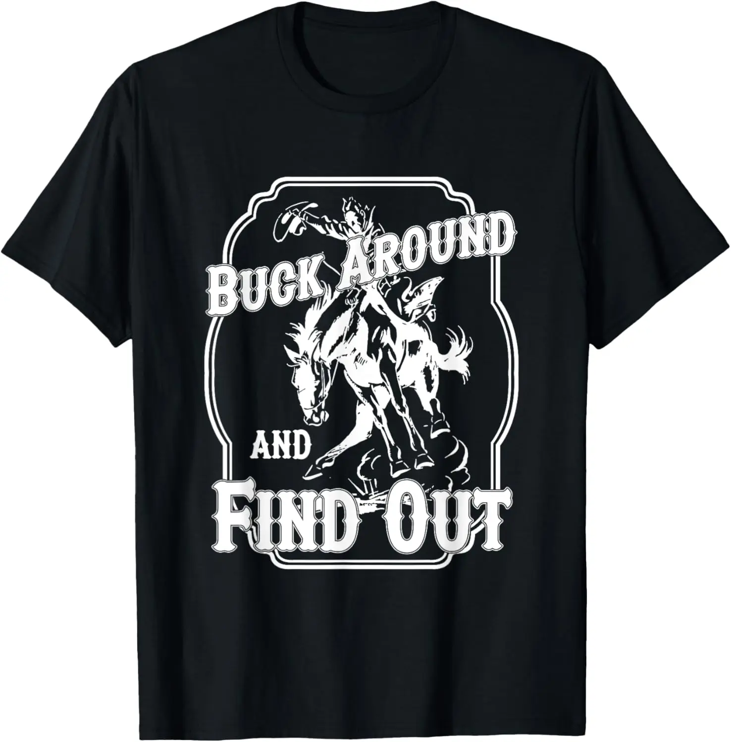 Buck Around And Find Out T-Shirt