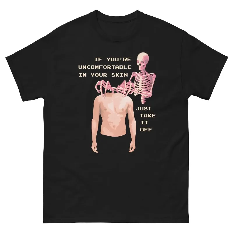 Uncomfortable Skin Take Off Skeleton Graphic Tee Dark Humor Statement Shirt