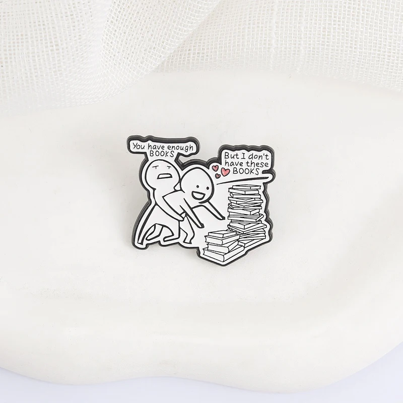You Have Enough Books Enamel Pins Cartoon Bookworms Metal Brooches Fashion Lapel Badge Backpack Clothes Jewelry Gift for Friends