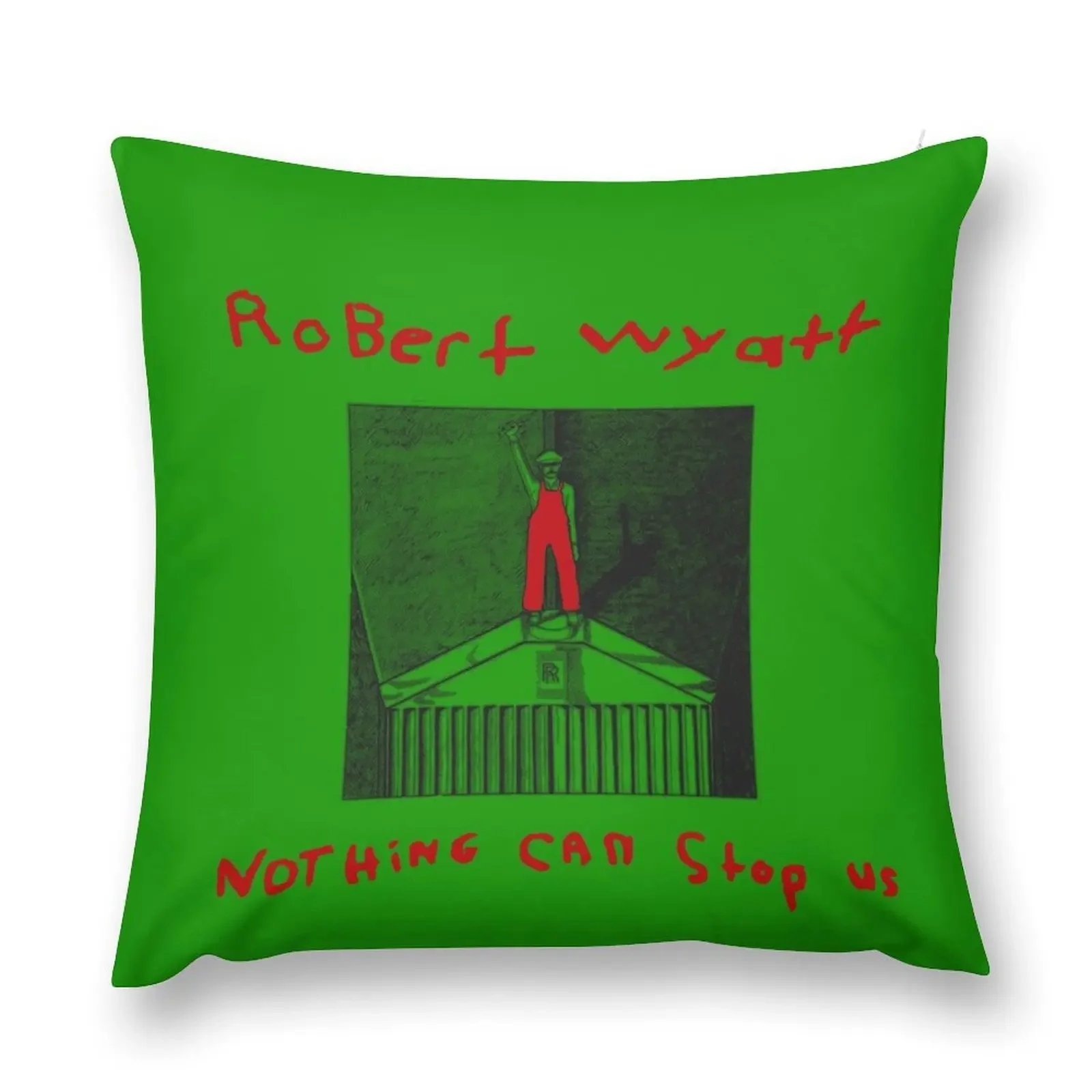 Robert Wyatt Nothing Can Stop Us Now T-Shirt Throw Pillow Room decorating items Sofas Covers pillow